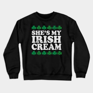 She's My Irish Cream St Patrick's Day Matching Couples Crewneck Sweatshirt